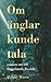 Om änglar kunde tala: Roman...