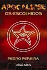 Apocalipse - Os Escolhidos by Pedro Pereira
