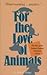 For the Love of Animals: The Story of the National Humane Education Society