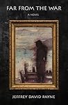 Far From the War by Jeffrey David Payne