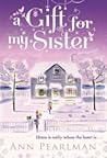 A Gift for My Sister by Ann Pearlman A Gift for My Sister by Ann Pearlman