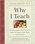 Why I Teach: Inspirational True Stories from Teachers Who Make a Difference