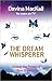 The Dream Whisperer: Unlock the Power of Your Dreams
