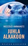 Juhla alkakoon by Niccolò Ammaniti Juhla alkakoon by Niccolò Ammaniti