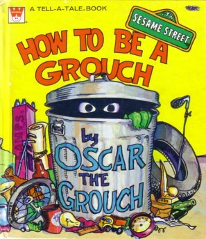 How to be a Grouch