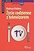 Życie codzienne z telewizorem. Z badań terenowych