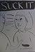 SUCK IT