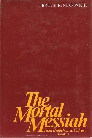 The Mortal Messiah: From Bethlehem to Calvary, Book 3