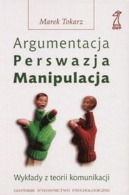 Argumentacja. Perswazja. Manipulacja