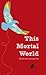 This Mortal World