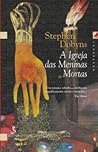 A Igreja das Meninas Mortas by Stephen Dobyns