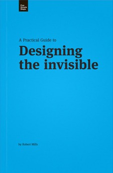 A Practical Guide to Designing the Invisible