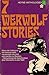 7 werwolf stories
