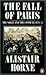The Fall of Paris: The Siege and the Commune 1870-71