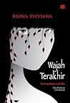 Wajah Terakhir by Mona Sylviana