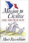 Mission to Civilize: The French Way Mission to Civilize: The French Way