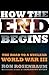 How the End Begins: The Roa...