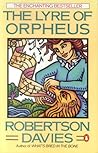 The Lyre of Orpheus by Robertson Davies