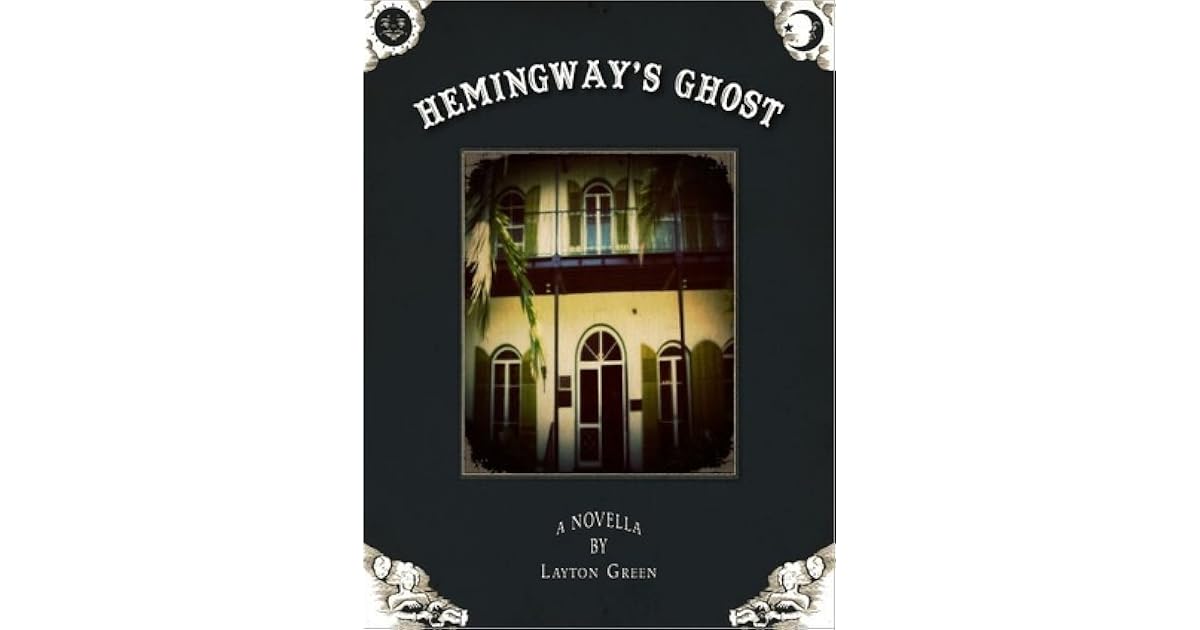 Hemingway's Ghost by Layton Green