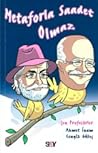Metaforla Saadet Olmaz