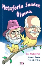 Metaforla Saadet Olmaz
