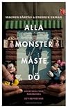 Alla monster måste dö by Magnus Bärtås