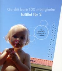 Ge ditt barn 100 möjligheter istället för 2: Om genusfällor och genuskrux i vardagen