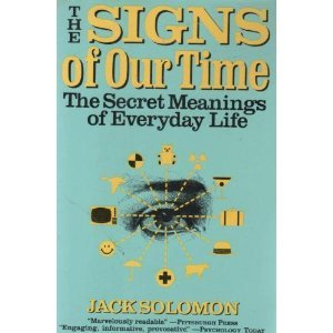 The Signs of Our Time: The Secret Meanings of Everyday Life