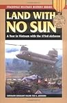 LAND WITH NO SUN: A Year in Vietnam With the 173rd Airborne