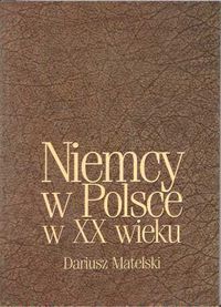 Niemcy w Polsce w XX wieku (Polish Edition)