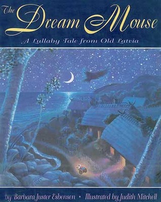 The Dream Mouse: A Lullaby Tale from Old Latvia (Hardcover)