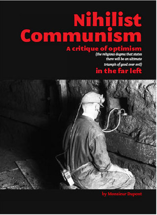 Nihilist Communism: A Critique of Optimism in the Far Left (Paperback)