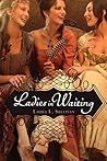 Ladies in Waiting by Laura L. Sullivan Ladies in Waiting by Laura L. Sullivan