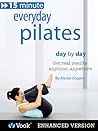 15 Minute Everyday Pilates by Alycea Ungaro P.T.