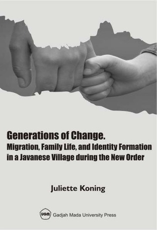 Generations of Change: Migration, Family Life, and Identity Formation in a Javanese Village during the New Order