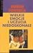 Wielkie emocje i uczucia niedoskonałe