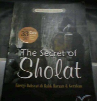 The Secret of Sholat: Energi Dahsyat di Balik Bacaan & Gerakan