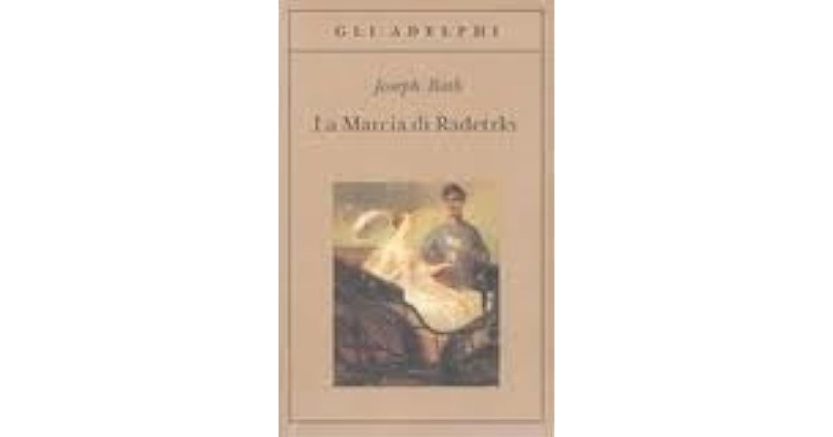 La marcia di Radetzky by Joseph Roth La marcia di Radetzky by Joseph Roth