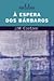 À Espera dos Bárbaros by J.M. Coetzee À Espera dos Bárbaros by J.M. Coetzee