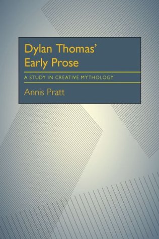 Dylan Thomas' early prose;: A study in creative mythology