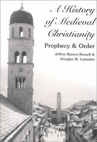 A History of Medieval Christianity: Prophecy and Order (Paperback)