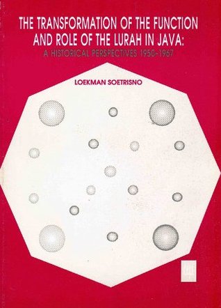 The Transformation of the Function and Role of the Lurah in Java: A Historical Perspectives 1950-1967