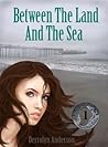 Between the Land and the Sea by Derrolyn Anderson Between the Land and the Sea by Derrolyn Anderson