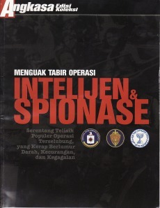 Menguak Tabir Operasi Intelijen & Spionase: Serentang Telisik Populer Operasi Terselubung, yang Kerap Berlumur Darah, Kecurangan, dan Kegagalan