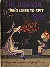 The Dragon Who Liked to Spit Fire