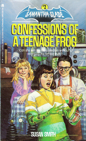 Confessions of a Teenage Frog (Samantha Slade, #2)