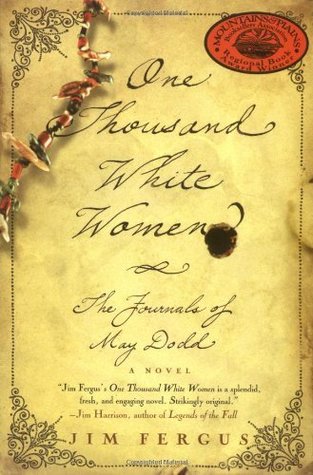 One Thousand White Women The Journals Of May Dodd By Jim Fergus