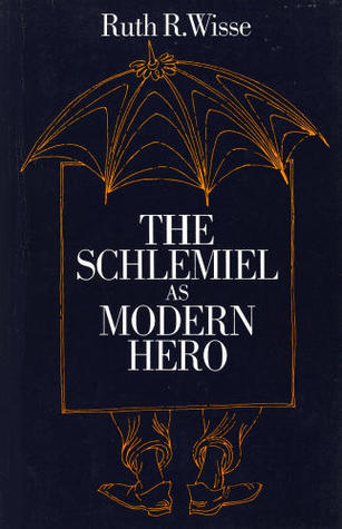 The Schlemiel as Modern Hero