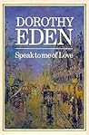 Speak To Me Of Love by Dorothy Eden Speak To Me Of Love by Dorothy Eden