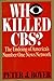 Who Killed CBS?: The Undoing of America's Number One News Network